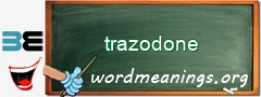 WordMeaning blackboard for trazodone